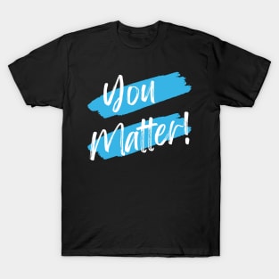 You Matter! T-Shirt